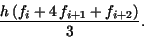 \begin{displaymath}\frac {h\,({f_{i}} + 4\,{f_{i + 1}} + {f_{i + 2}})}{3}.\end{displaymath}
