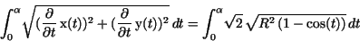 \begin{displaymath}
{\displaystyle \int _{0}^{\alpha }} \sqrt{({\frac {\partial ...
...{0}^{\alpha }} \sqrt{
2}\,\sqrt{R^{2}\,(1 - {\rm cos}(t))}\,dt
\end{displaymath}