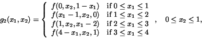 \begin{displaymath}
g_2(x_1,x_2) =
\left\{ \begin{array}{ll}
f(0, x_2, 1-x_1 ...
...x_1 \le 4$} \\
\end{array} \right. ,
\quad 0 \le x_2 \le 1,
\end{displaymath}