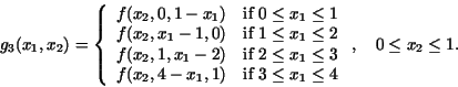 \begin{displaymath}
g_3(x_1,x_2) =
\left\{ \begin{array}{ll}
f(x_2, 0, 1-x_1 ...
...x_1 \le 4$} \\
\end{array} \right. ,
\quad 0 \le x_2 \le 1.
\end{displaymath}