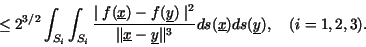 \begin{displaymath}
\le
2^{3/2} \int_{S_i} \int_{S_i}
\frac{\mid f({\underlin...
...t^3 }
ds({\underline x}) ds({\underline y}), \quad (i=1,2,3).
\end{displaymath}