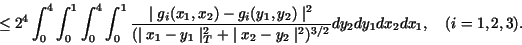 \begin{displaymath}
\le 2^{4}
\int_0^4 \int_0^1 \int_0^4 \int_0^1
\frac{\mid ...
...2 - y_2 \mid^2 )^{3/2}}
dy_2 dy_1 dx_2 dx_1, \quad (i=1,2,3).
\end{displaymath}