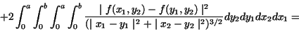 \begin{displaymath}+ 2\int_0^a \int_0^b \int_0^a \int_0^b
\frac{\mid f(x_1,y_2)...
...\mid^2 + \mid x_2 - y_2 \mid^2})^{3/2}}
dy_2 dy_1 dx_2 dx_1 = \end{displaymath}