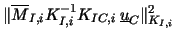 $\Vert {\overline{M}_{I,i}K_{I,i}^{-1}K_{IC,i}\:\underline{u}_C} \Vert _{K_{I,i}}^2$