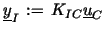 $\displaystyle \underline{y}_I \, := \, K_{IC} \underline{u}_C$