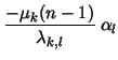 $\displaystyle \frac{-\mu_k(n-1)}{\lambda_{k,l}} \:\alpha_l$