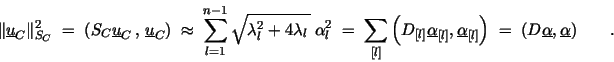 \begin{displaymath}
\Vert {\underline{u}_C} \Vert _{S_C}^2
\; = \; \left({ S_...
...)
\; = \; (D \underline{\alpha}, \underline{\alpha}) \qquad .
\end{displaymath}