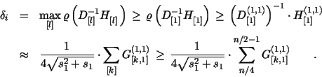 \begin{eqnarray*}
\delta_i & = & \max_{[l]} \varrho \left( D_{[l]}^{-1}
H_{[l]...
...2 + s_1} } \cdot
\sum_{n/4}^{n/2-1} G_{[k,1]}^{(1,1)}
\qquad .
\end{eqnarray*}