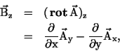 \begin{eqnarray*}
{\vec{\rm {B}}}_{\rm z} &=& ({ \bf rot }{\vec{\rm {A}}})_{\...
...y}
- \frac{\partial}{\partial \rm y} {\vec{\rm {A}}}_{\rm x},
\end{eqnarray*}