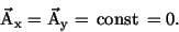 \begin{displaymath}{\vec{\rm {A}}}_{\rm x} = {\vec{\rm {A}}}_{\rm y} = { \rm const }= 0. \end{displaymath}