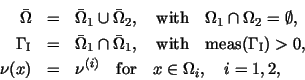 \begin{eqnarray*}
\bar\Omega &=& \bar\Omega_1 \cup \bar\Omega_2,\quad{\rm with}...
...&=& \nu^{(i)} \quad{\rm for}\quad x \in \Omega_i,\quad i=1, 2,
\end{eqnarray*}