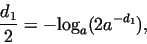 \begin{displaymath}\frac{d_1}{2} =
-\textrm{log}_a (2a^{-d_1}),\end{displaymath}