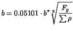 $\displaystyle b=0.05101\cdot b^{\ast}\sqrt[3]{\frac{F_g}{\sum\rho}}$